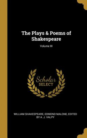 Carte The Plays & Poems of Shakespeare; Volume III Edmond Malone Edited by a. Shakespeare