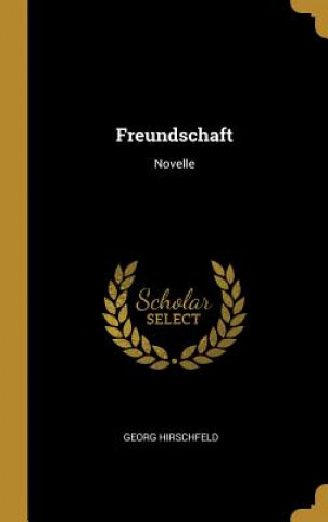 Kniha Freundschaft: Novelle Georg Hirschfeld