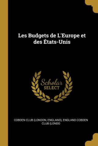 Książka Les Budgets de L'Europe et des États-Unis England) England Cobden C. Club (London