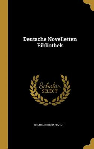 Książka Deutsche Novelletten Bibliothek Wilhelm Bernhardt