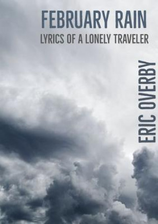 Książka February Rain: Lyrics of a Lonely Traveler Eric Overby