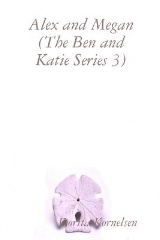 Kniha Alex and Megan (The Ben and Katie Series 3) Dorita Kornelsen