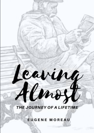 Książka Leaving Almost - The Journey of a Lifetime Eugene Moreau