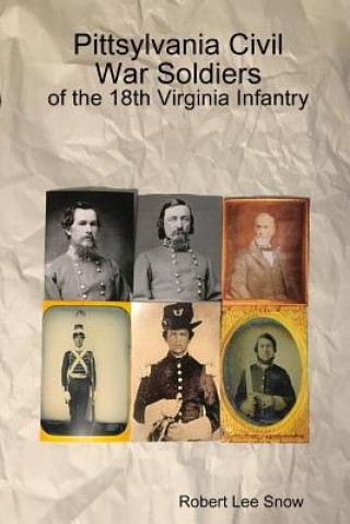 Kniha Pittsylvania Civil War Soldiers: of the 18th Virginia Infantry Robert Lee Snow