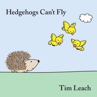 Kniha Hedgehogs Can't Fly Tim Leach