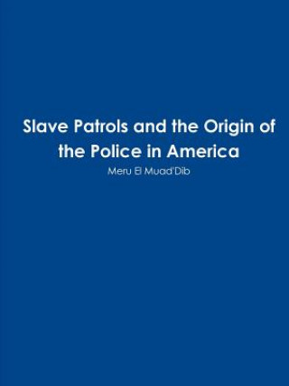 Книга Slave Patrols and the Orign of the Police in America Meru El Muad'dib