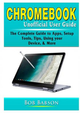 Kniha Chromebook Unofficial User Guide Bob Babson
