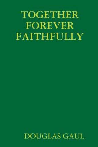 Kniha TOGETHER FOREVER FAITHFULLY Douglas Gaul