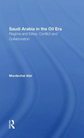 Kniha Saudi Arabia In The Oil Era Mordechai Abir