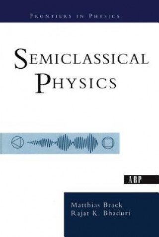 Könyv Semiclassical Physics Matthias Brack