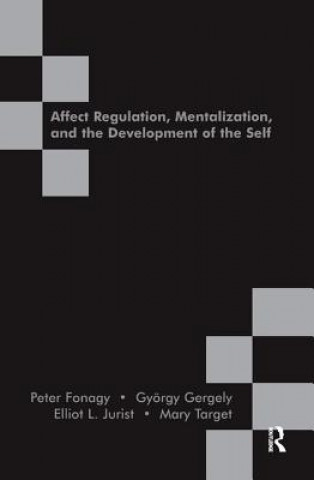Kniha Affect Regulation, Mentalization and the Development of the Self 