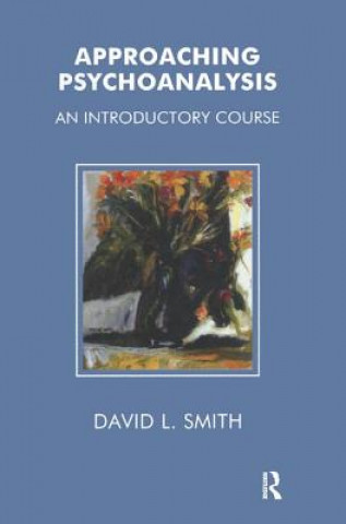 Kniha Approaching Psychoanalysis David Livingstone Smith