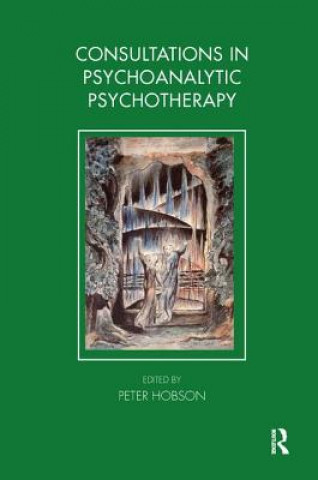 Könyv Consultations in Psychoanalytic Psychotherapy Peter Hobson