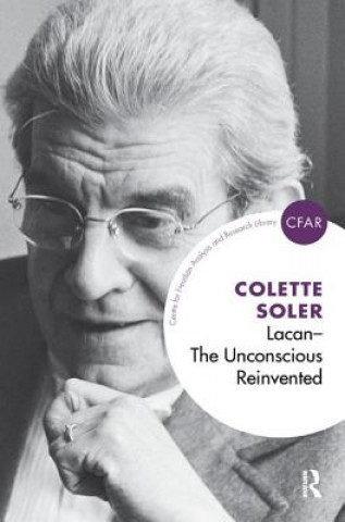 Könyv Lacan - The Unconscious Reinvented Colette Soler