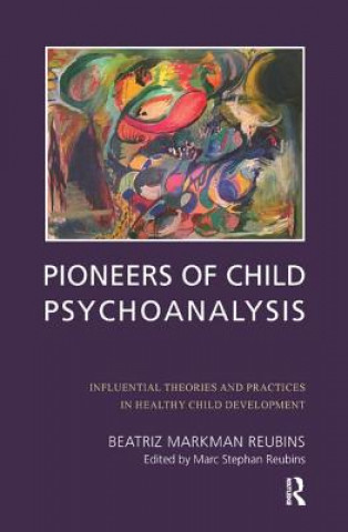 Книга Pioneers of Child Psychoanalysis Beatriz Markman Reubins