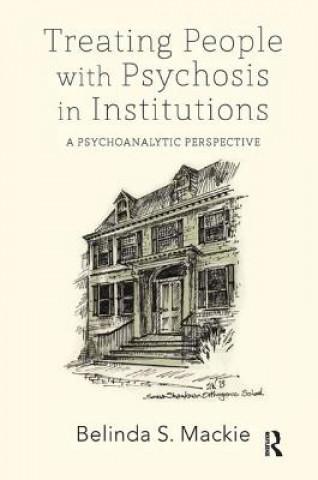 Kniha Treating People with Psychosis in Institutions Belinda S. Mackie