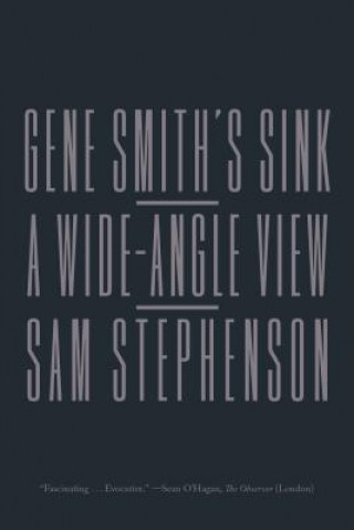Carte Gene Smith's Sink: A Wide-Angle View Sam Stephenson