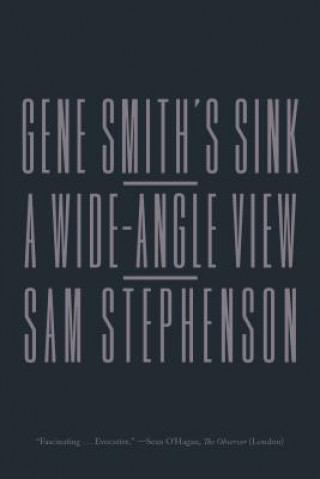 Książka Gene Smith's Sink: A Wide-Angle View Sam Stephenson