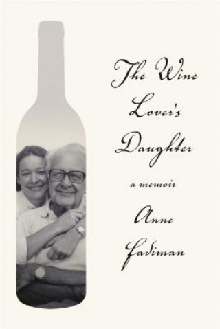 Book The Wine Lover's Daughter: A Memoir Anne Fadiman