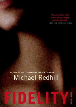 Kniha Fidelity: Stories Michael Redhill