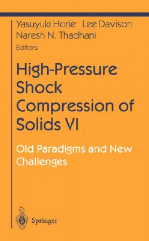 Kniha High-Pressure Shock Compression of Solids VI: Old Paradigms and New Challenges Yasuyuki Horie