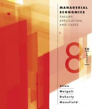 Carte Managerial Economics: Theory, Applications, and Cases W. Bruce Allen