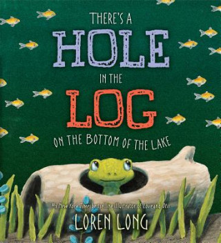 Książka There's a Hole in the Log on the Bottom of the Lake Loren Long