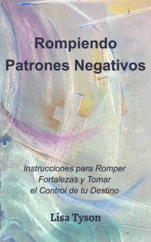 Carte Rompiendo Patrones Negativos (Breaking Negative Patterns Spanish Edition) Lisa Tyson