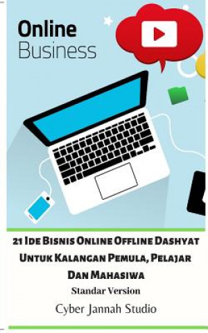 Kniha 21 Ide Bisnis Online Offline Dashyat Untuk Kalangan Pemula, Pelajar Dan Mahasiwa Standar Version Cyber Jannah Studio