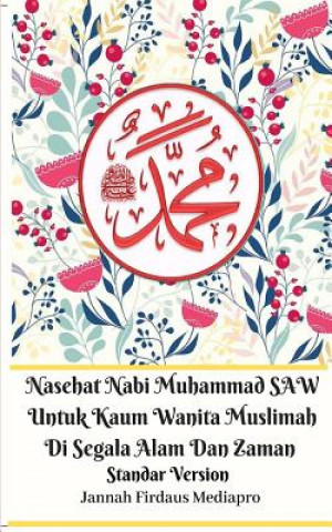 Kniha Nasehat Nabi Muhammad SAW Untuk Kaum Wanita Muslimah Di Segala Alam Dan Zaman Standar Version Jannah Firdaus Mediapro