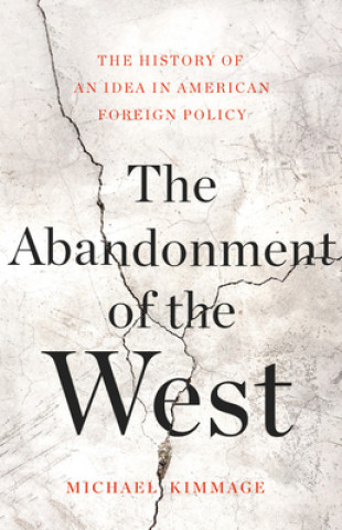 Carte The Abandonment of the West Michael Kimmage