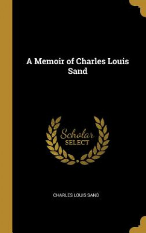 Książka A Memoir of Charles Louis Sand Charles Louis Sand