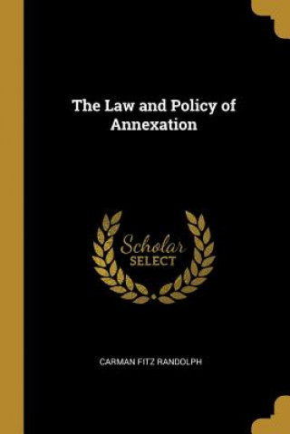 Könyv The Law and Policy of Annexation Carman Fitz Randolph