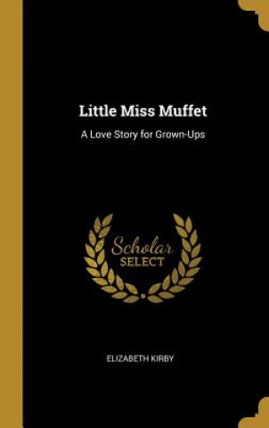Livro Little Miss Muffet: A Love Story for Grown-Ups Elizabeth Kirby