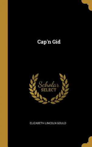Könyv Cap'n Gid Elizabeth Lincoln Gould