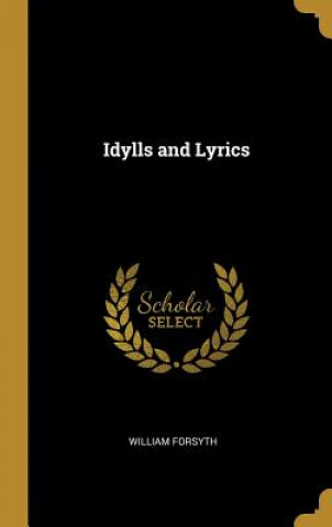 Knjiga Idylls and Lyrics William Forsyth