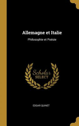 Könyv Allemagne et Italie: Philosophie et Poésie Edgar Quinet