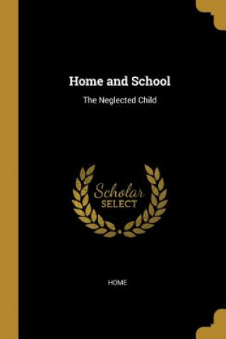 Carte Home and School: The Neglected Child Home