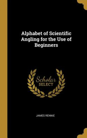 Boek Alphabet of Scientific Angling for the Use of Beginners James Rennie