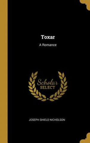 Carte Toxar: A Romance Joseph Shield Nicholson