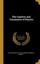 Carte The Captives and Trinummus of Plautus Edward Parmelee Morris Maccius Plautus