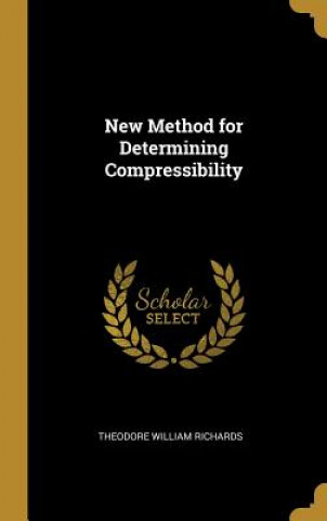 Buch New Method for Determining Compressibility Theodore William Richards