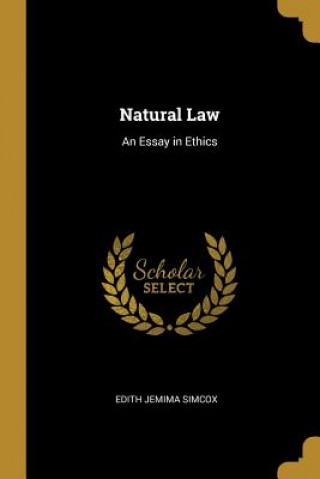 Book Natural Law: An Essay in Ethics Edith Jemima Simcox