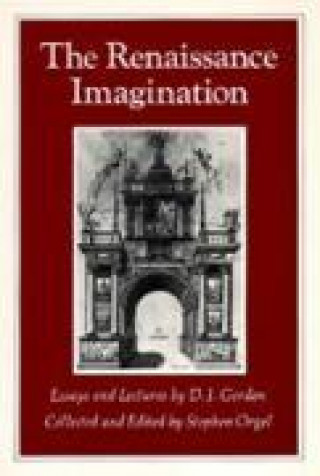 Kniha The Renaissance Imagination: Essays and Lectures by D. J. Gordon D. J. Gordon