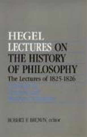 Carte Lectures on the History of Philosophy. the Lectures of 1825-26 Volume III: Medieval and Modern Philosophy Georg Wilhelm Friedrich Hegel