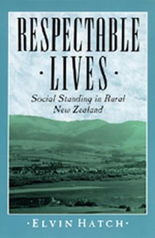 Book Respectable Lives: Social Standing in Rural New Zealand Elvin Hatch