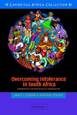 Knjiga Overcoming Intolerance in South Africa South African Edition: Experiments in Democratic Persuasion James L. Gibson