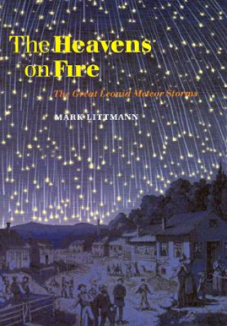 Libro The Heavens on Fire: The Great Leonid Meteor Storms Mark Littmann