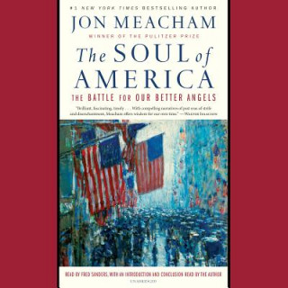 Audio The Soul of America: The Battle for Our Better Angels Jon Meacham