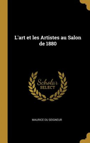 Książka L'art et les Artistes au Salon de 1880 Maurice Du Seigneur